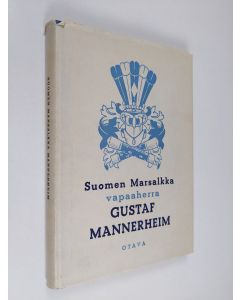 käytetty kirja Suomen marsalkka vapaaherra Gustaf Mannerheim : sotilas - valtiomies - ihminen