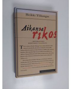 Kirjailijan Heikki Ylikangas käytetty kirja Aikansa rikos : historiallisen kehityksen valaisijana