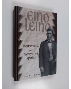 Kirjailijan Eino Leino käytetty kirja Helkavirsiä ; Hymyilevä Apollo