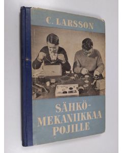 Kirjailijan C. Larsson käytetty kirja Sähkömekaniikkaa pojille