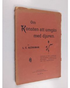 Kirjailijan L. E. Björkman käytetty kirja Om konsten att umgås med djuren : med en mängd berättelser från djurvärlden