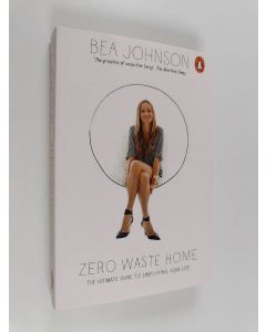 Kirjailijan Béa Johnson käytetty kirja Zero waste home : the ultimate guide to simplifying your life