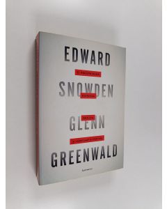 Kirjailijan Glenn Greenwald käytetty kirja Edward Snowden : ei pakopaikkaa : kertomus NSA:sta ja vakoiluvaltio USA:sta