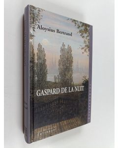 Kirjailijan Aloysius Bertrand käytetty kirja Gaspard de la nuit : fantaisies à la manière de Rembrandt et de Callot