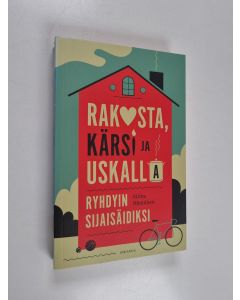 Kirjailijan Stiina Hmminen käytetty kirja Rakasta, kärsi ja uskalla : ryhdyin sijaisäidiksi