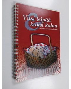 Kirjailijan Mari Vuola-Tanila käytetty teos Viisi leipää ja kaksi kalaa : keittokirja seurakunnan keskeltä
