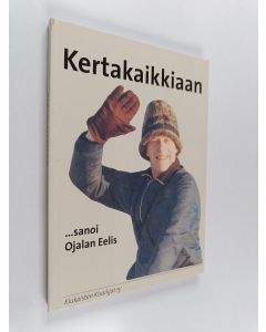 käytetty kirja Kertakaikkiaan... sanoi Ojalan Eelis : tunnetun kiukaislaisen persoonan elämänvaiheet hänen itsensä kertomana, lehtien kirjoittamana sekä läheisten urheilutovereitten muistelemana