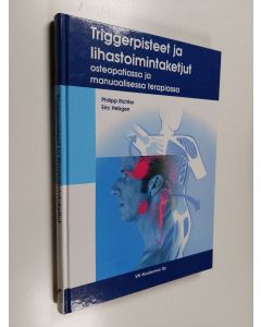 Kirjailijan Philipp Richter käytetty kirja Triggerpisteet ja lihastoimintaketjut osteopatiassa ja manuaalisessa terapiassa