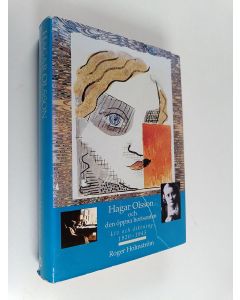 Kirjailijan Roger Holmström käytetty kirja Hagar Olsson och den öppna horisonten. Liv och diktning 1920-1945