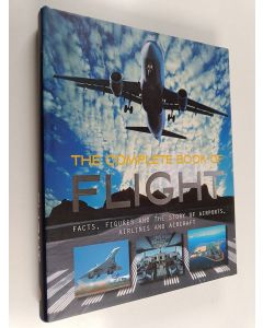 Kirjailijan Andreas Fecker käytetty kirja The Complete Book of Flight : Facts, Figures and the Story of Airports, Airlines and Aircraft
