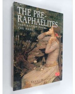 Kirjailijan Terri Hardin & Judith Perry käytetty kirja The Pre-Raphaelites - Inspiration from the Past