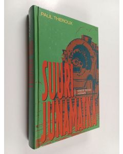 Kirjailijan Paul Theroux käytetty kirja Suuri junamatka