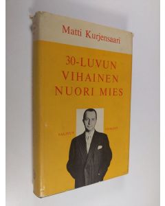 Kirjailijan Matti Kurjensaari käytetty kirja 30-luvun vihainen  nuori mies