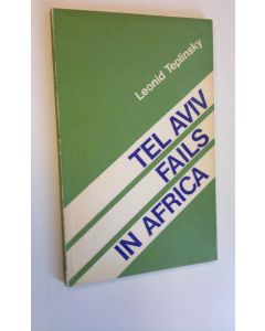 Kirjailijan Leonid Teplinsky käytetty kirja Tel Aviv fails in Africa