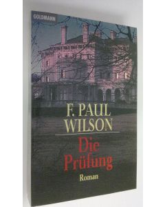 Kirjailijan F. Paul Wilson käytetty kirja Die Prufung : roman (ERINOMAINEN)