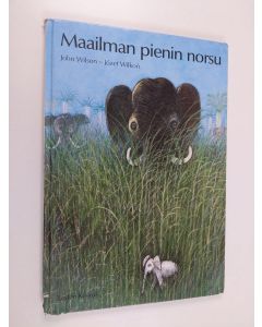 Kirjailijan Jozef Wilkon & John Wilson käytetty kirja Maailman pienin norsu