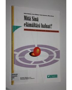 käytetty kirja Mitä sinä elämältäsi haluat : asiakaslähtöinen mielenterveyttä edistävä toimintamalli