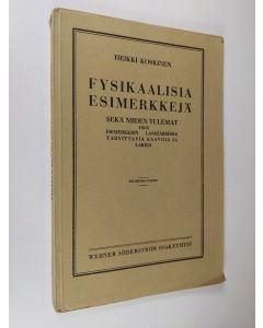 Kirjailijan Heikki Koskinen käytetty kirja Fysikaalisia esimerkkejä sekä niiden tulemat ynnä esimerkkien laskemisessa tarvittavia kaavoja ja lakeja