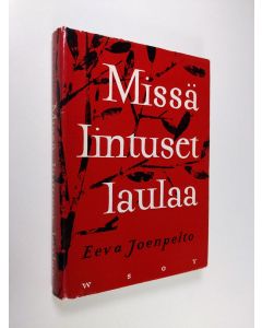 Kirjailijan Eeva Joenpelto käytetty kirja Missä lintuset laulaa