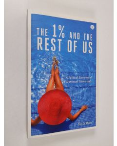 Kirjailijan Tim Di Muzio käytetty kirja The 1 % and the rest of us : a political economy of dominant ownership