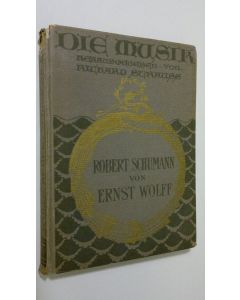 Kirjailijan Richard Scrauss käytetty kirja Die Musik : Robert Schumann von Ernst Wolff