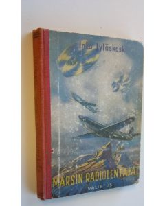 Kirjailijan Into Jyläskoski käytetty kirja Marsin radiolentäjät : seikkailuromaani nuorisolle