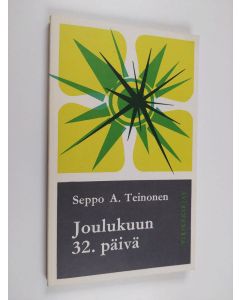 Kirjailijan Seppo A. Teinonen käytetty kirja Joulukuun 32. päivä : kuoleman ja ikuisuuden kysymyksiä