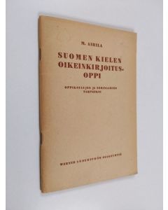 Kirjailijan Martti Airila käytetty teos Suomen kielen oikeinkirjoitusoppi : oppikoulujen ja seminaarien tarpeeksi