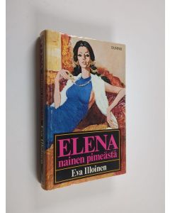Kirjailijan Eva Illoinen käytetty kirja Elena, nainen pimeästä