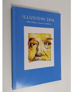 käytetty kirja Illusioni 2016 : Mika Waltari -seuran vuosikirja