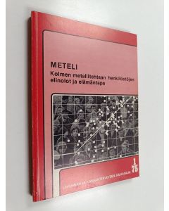 käytetty kirja METELI : kolmen metallitehtaan henkilöstöjen elinolot ja elämäntapa