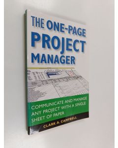Kirjailijan Clark A. Campbell käytetty kirja The One-Page Project Manager - Communicate and Manage Any Project With a Single Sheet of Paper