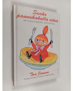 Kirjailijan Tove Jansson käytetty kirja Saako pannukakulla istua : Muumilaakson mietekirja