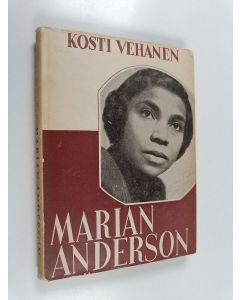 Kirjailijan Kosti Vehanen käytetty kirja Marian Anderson