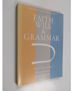 Kirjailijan Heikki Kirjavainen käytetty kirja Faith, will, and grammar : some themes of intensional logic and semantics in medieval and reformation thought