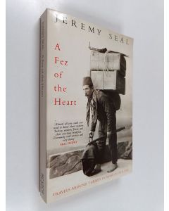 Kirjailijan Jeremy Seal käytetty kirja A fez of the heart : travels around Turkey in search of a hat