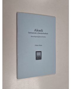 Kirjailijan Pekka Hako käytetty teos Akseli : monologioopperan libretto