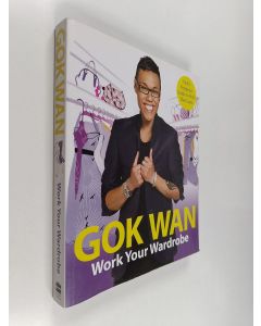 Kirjailijan Gok Wan käytetty kirja Work Your Wardrobe : Gok's Gorgeous Guide to Style That Lasts