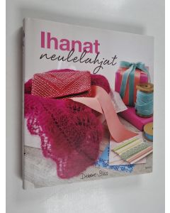 Kirjailijan Debbie Bliss käytetty kirja Ihanat neulelahjat : 30 neulelahjaideaa
