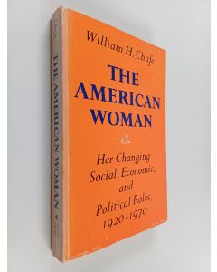 Kirjailijan William H. Chafe käytetty kirja The American woman : her changing social, economic, and political roles, 1920-1970