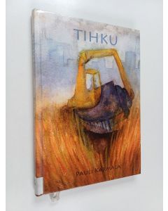 Kirjailijan Pauli Karmala käytetty kirja Tihku