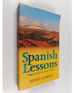 Kirjailijan Derek Lambert käytetty kirja Spanish Lessons - Beginning a New Life in Spain