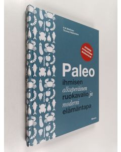 Kirjailijan Erik Wallsten käytetty kirja Paleo : ihmisen alkuperäinen ruokavalio ja moderni elämäntapa