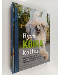 Kirjailijan Päivi Romppainen käytetty kirja Hyvä koira kotiin : koirarodut ja koiran valinta rodun alkuperäisen käyttötarkoituksen mukaan