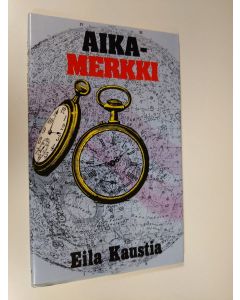 Kirjailijan Eila Kaustia käytetty kirja Aikamerkki