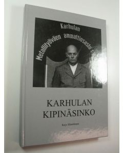 Kirjailijan Reijo Hämäläinen käytetty kirja Karhulan kipinäsinko : sata vuotta metallityöväen ammattiyhdistystoimintaa Karhulassa (UUDENVEROINEN)