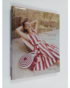 Kirjailijan Marnie Fogg käytetty kirja Vintage handbags : collecting and wearing designer classics - Collecting and wearing designer classics