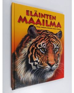 käytetty kirja Eläinten maailma : Lintuja, matelijoita, hyönteisiä, kaloja ja nisäkkäitä