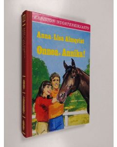 Kirjailijan Anna-Lisa Almqvist käytetty kirja Onnea, Annika!