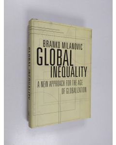 Kirjailijan Branko Milanovic käytetty kirja Global inequality : a new approach for the age of globalization